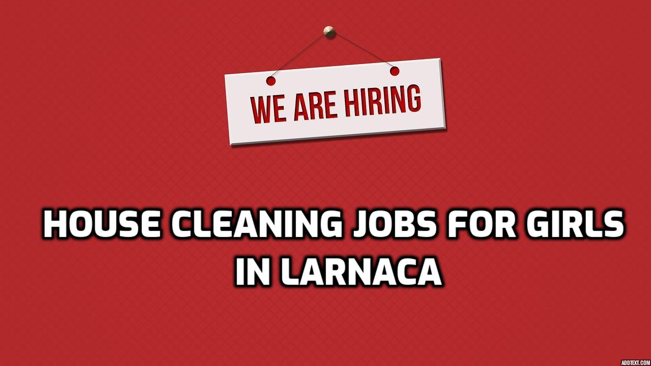 House cleaning jobs for girls in Larnaca 2023