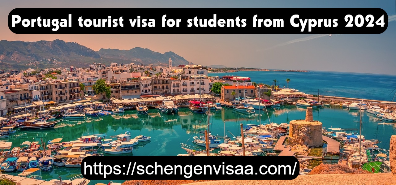 Portugal tourist visa for students from Cyprus 2024
