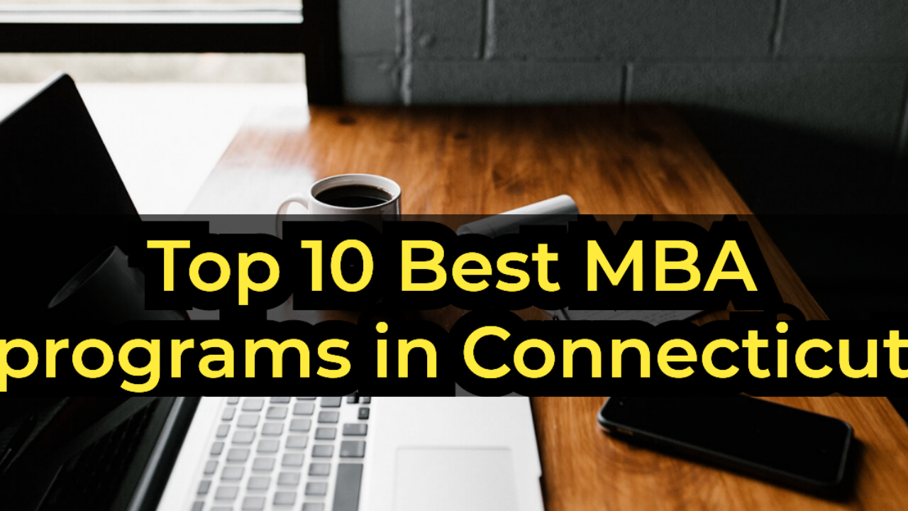 Top 10 Best MBA Programs in Connecticut